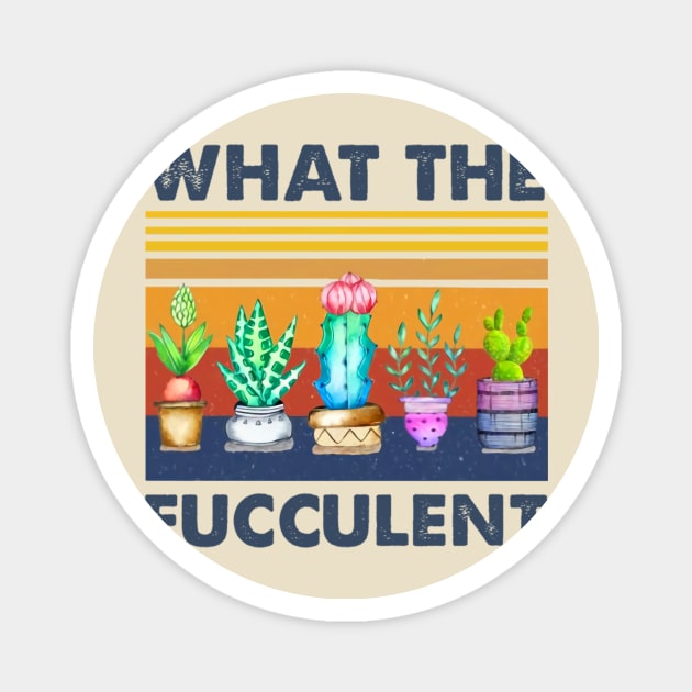 What The Fucculent Magnet by LMW Art